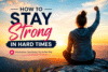 How to Stay Strong in Hard Times - Post Thumbnail