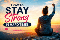 How to Stay Strong in Hard Times