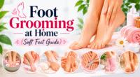 Foot Grooming at Home (Soft Feet Guide)