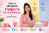 How to Maintain Hygiene During Periods - Post Thumbnail