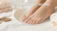 Foot Grooming at Home (Soft Feet Guide)